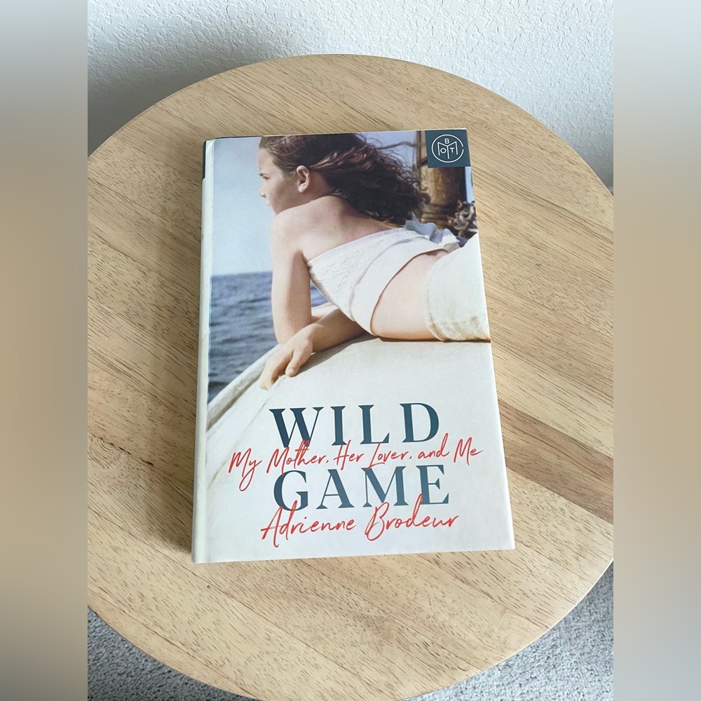 Wild Game: My Mother, Her Lover, and Me by Adrienne Brodeur